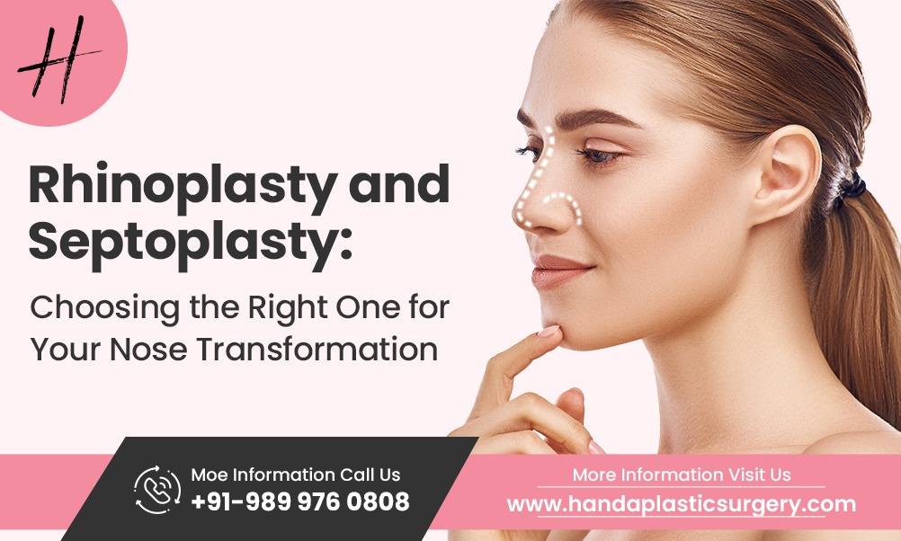 You are currently viewing Rhinoplasty and Septoplasty: Choosing the Right One for Your Nose Transformation