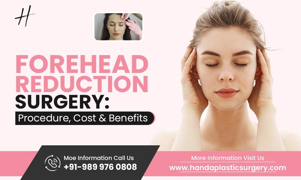 You are currently viewing Forehead Reduction Surgery: Procedure, Cost & Benefits
